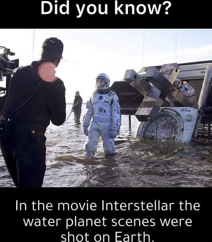 DIeIVe1V N qleird In the movie Interstellar the water planet scenes were shot on Earth