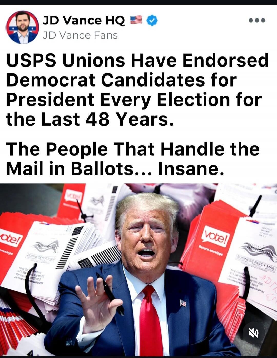 JD Vance HQ JD Vance Fans. USPS Unions Have Endorsed Democrat Candidates for President Every Election for the Last 48 Years. The People That Handle the Mail in Ballots... Insane. Vote! Return envelope. Business Reply Mail. King Co Elections. Official Election Mail. Authorized by Law. No Postage Necessary If Mailed In The United States.