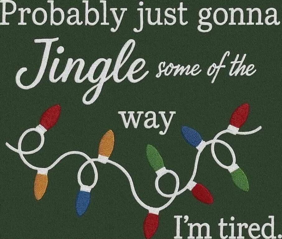 Probably just gonna Jingle some of the way I'm tired.