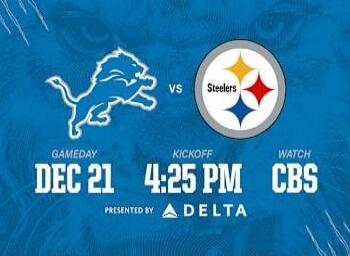 Lions vs Steelers - GAMEDAY DEC 21 - KICKOFF 4:25 PM - WATCH CBS - PRESENTED BY DELTA