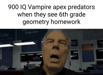 900 1Q Vampire apex predators when they see 6th grade geometry homework