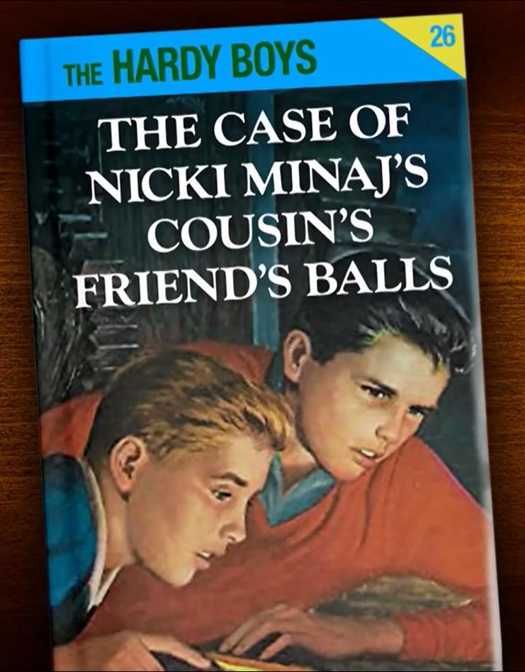 e HARDY BOYS THE CASE OF NICKIMINAJS COUSINS FRIENIj S BALLS