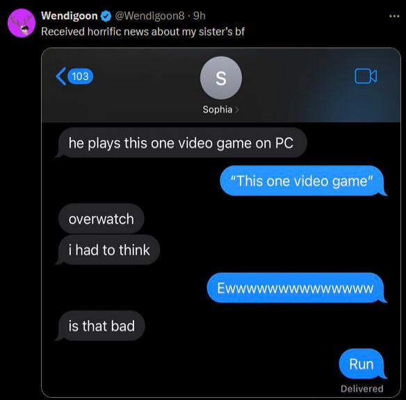Wendigoon Wendigoons 9 Recelved horrfic news about my sisters bf o Sophia he plays this one video game on PC overwatch LECRCRUTTS SRUEIED Delivered