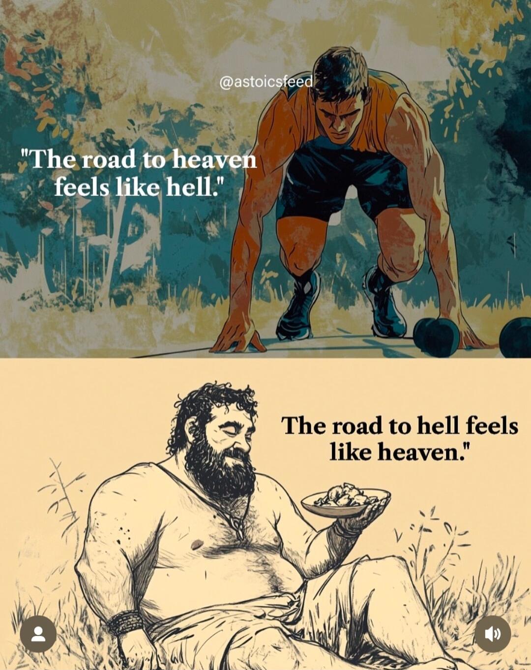 sstoicsfeco The road toheaven feels like hell The road to hell feels like heaven