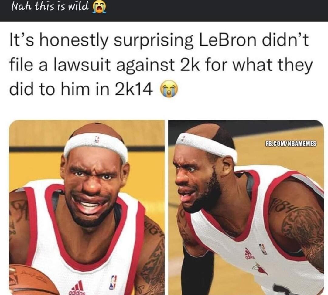 Its honestly surprising LeBron didnt file a lawsuit against 2k for what they did to him in 2k14 _raTeess
