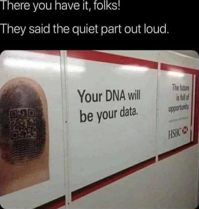 SICAYelVRp I o8 o hey said the quiet part out loud Your DNA wil be your data opportly s