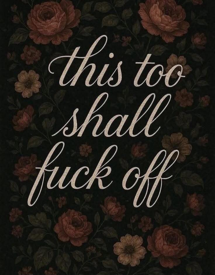 this too shall fuck off