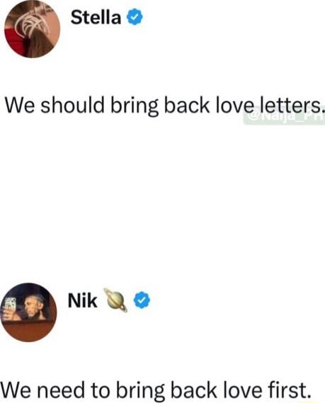 Stella We should bring back love letters O Nik We need to bring back love first