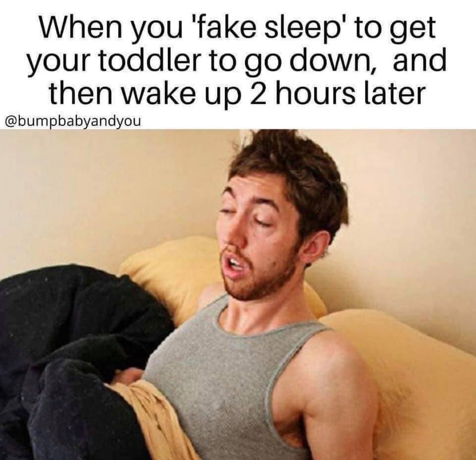 When you fake sleepto get your toddler to go down and then wake up 2 hours later bumpbabyandyou