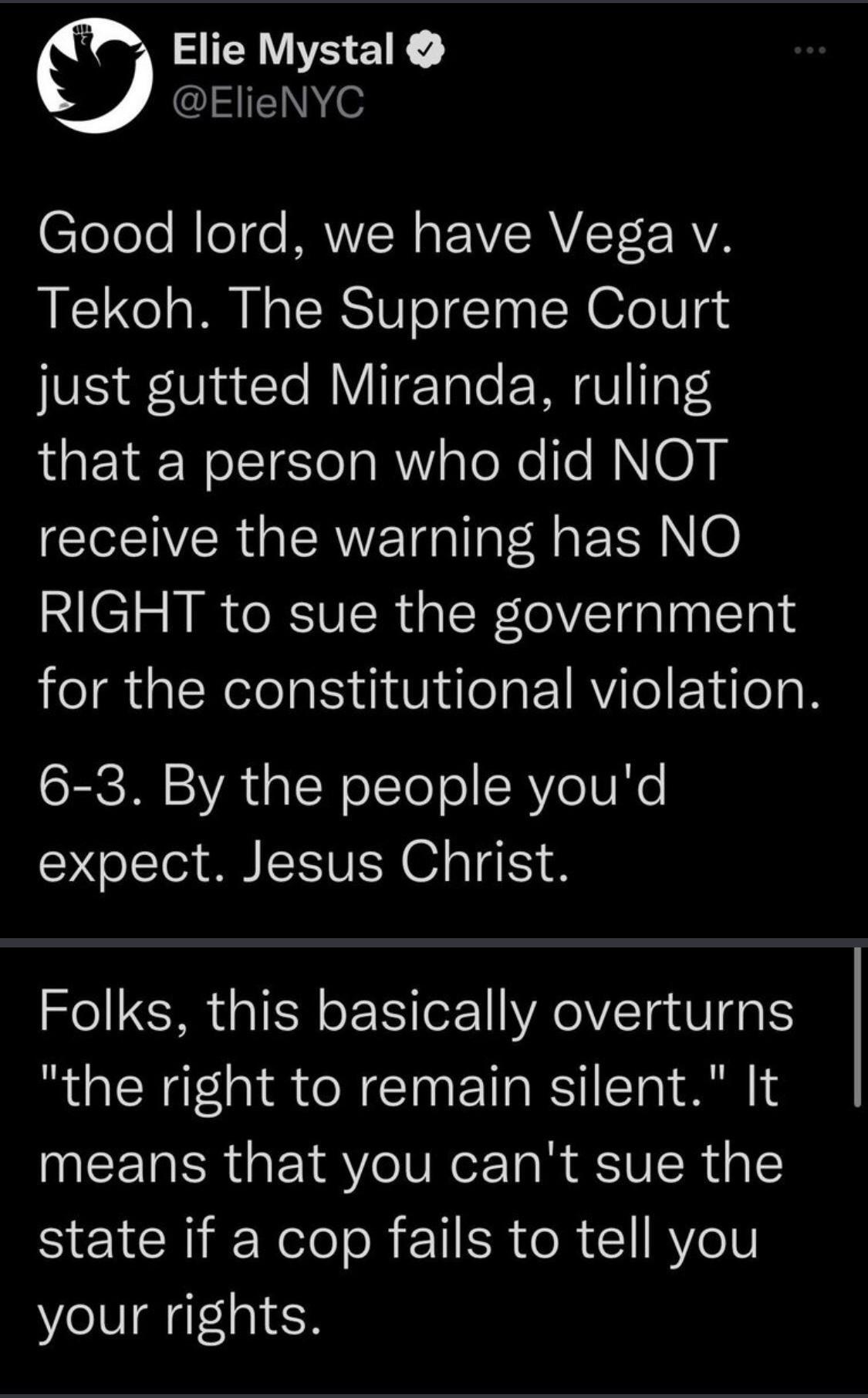 CP Elie Mystal ElieNYC Clolelo NleTge MAWVIN EIVERVICT RVA Tekoh The Supreme Court just gutted Miranda ruling that a person who did NOT IR GERETG TR EER 6 RIGHT to sue the government for the constitutional violation SR VA s R oTToTol R VoV No expect Jesus Christ Folks this basically overturns the right to remain silent It means that you cant sue the state if a cop fails to tell you your rights