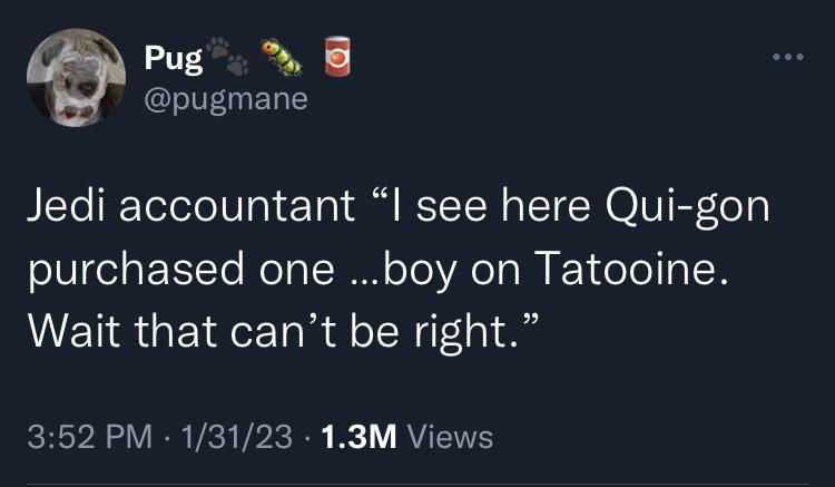 L pugmane Jedi accountant see here Qui gon purchased one boy on Tatooine ETRGE I Ta R dl TN lo1 352 PM 13123 13M Views