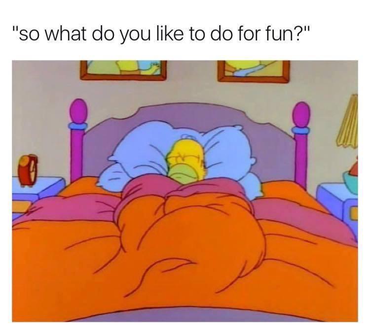 so what do you like to do for fun