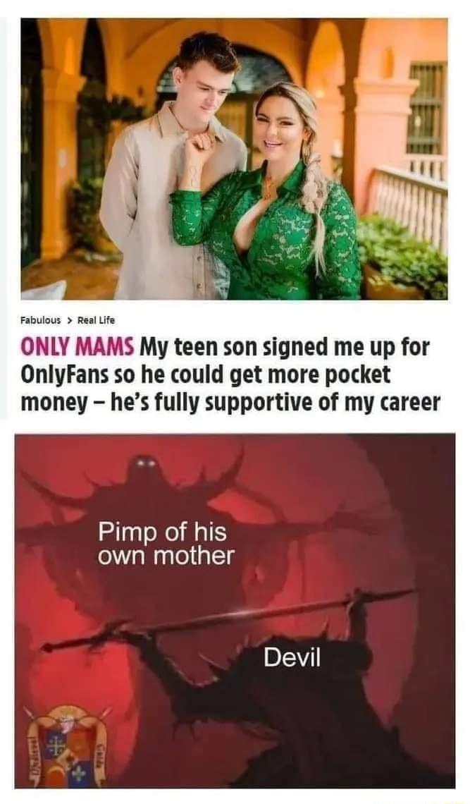 ONLY MAMS My teen son signed me up for OnlyFans so he could get more pocket money hes fully supportive of my career Pimp of his own mother