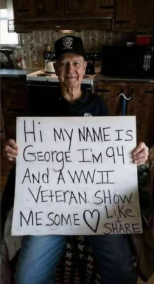 Hi my name is George I'm 94 And A WWII Veteran. Show me some ♥ Like Share