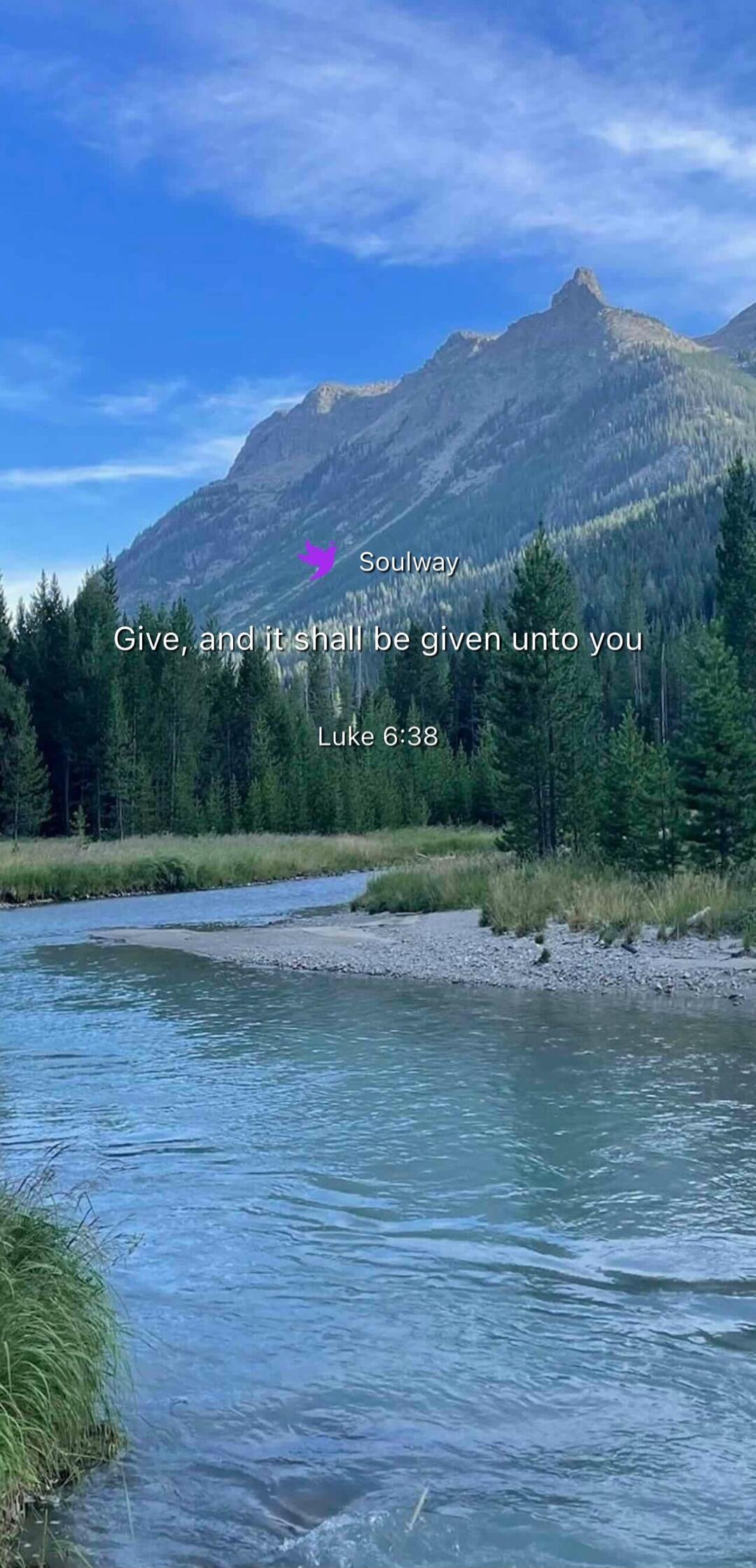 Soulway Give, and it shall be given unto you Luke 6:38