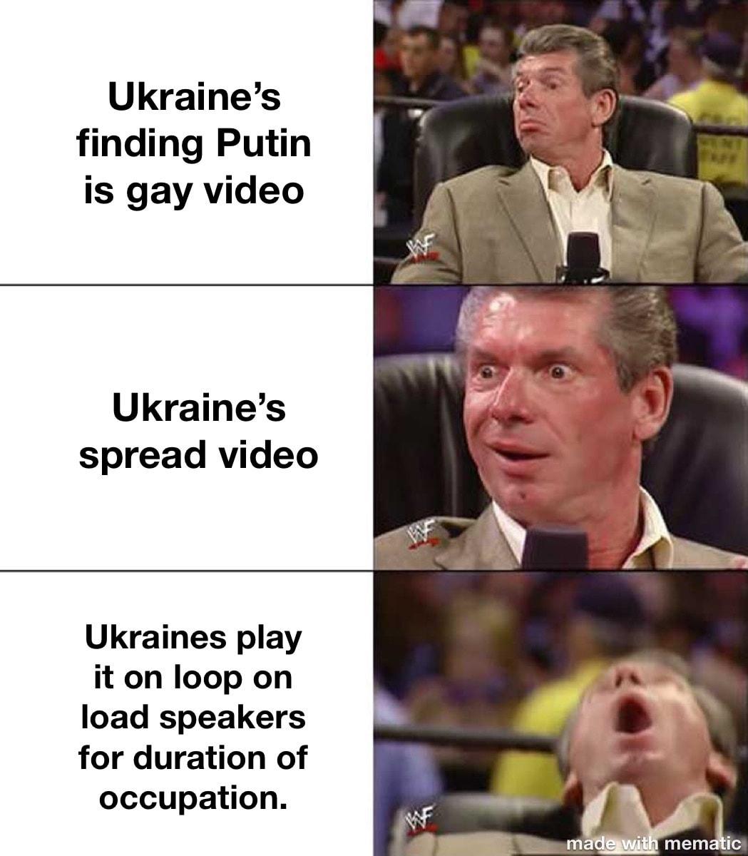 Ukraines finding Putin is gay video Ukraines spread video Ukraines play it on loop on load speakers for duration of occupation