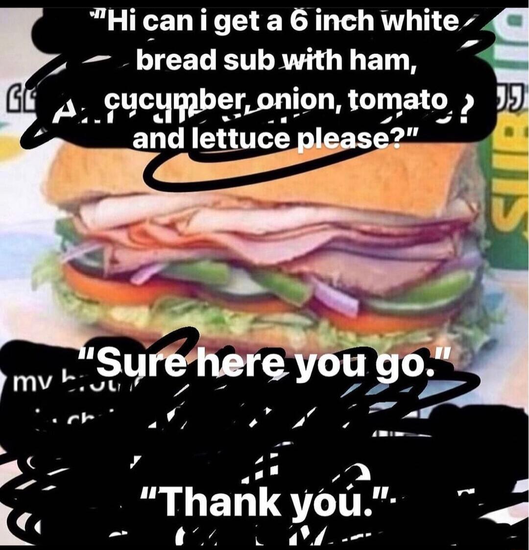 Hi cani get a 6 inch white bread subwithham 1 A gchlpberomon tomato PEE i Thank you LY