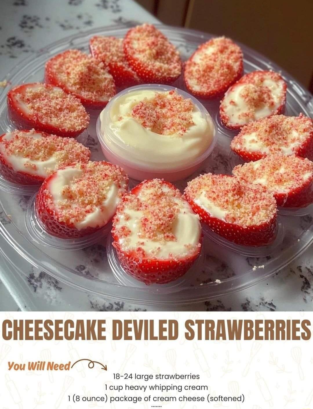 2 Tk Suad M CHEESECAKE DEVILED STRAWBERRIES You Will Need