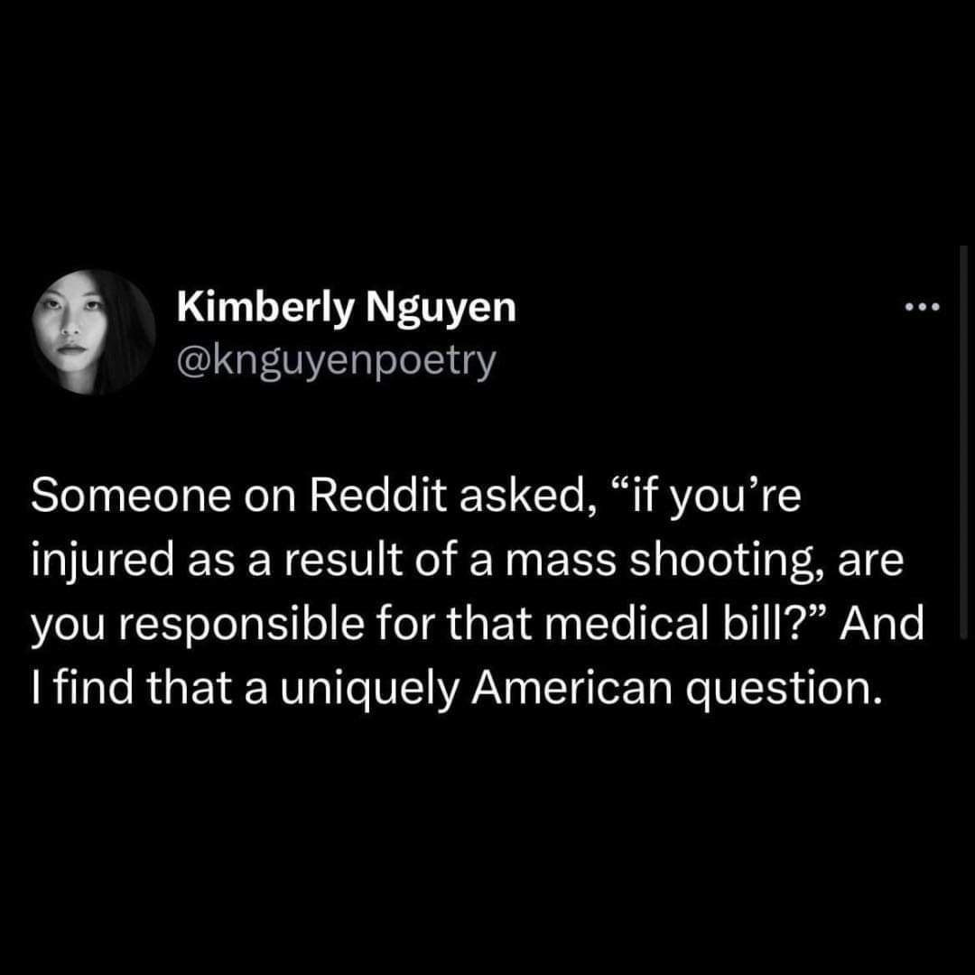 Kimberly Nguyen CIGENERTLLEGY Someone on Reddit asked if youre injured as a result of a mass shooting are you responsible for that medical bill And find that a uniquely American question