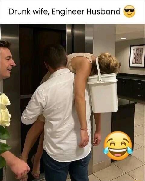 Drunk wife, Engineer Husband 😎