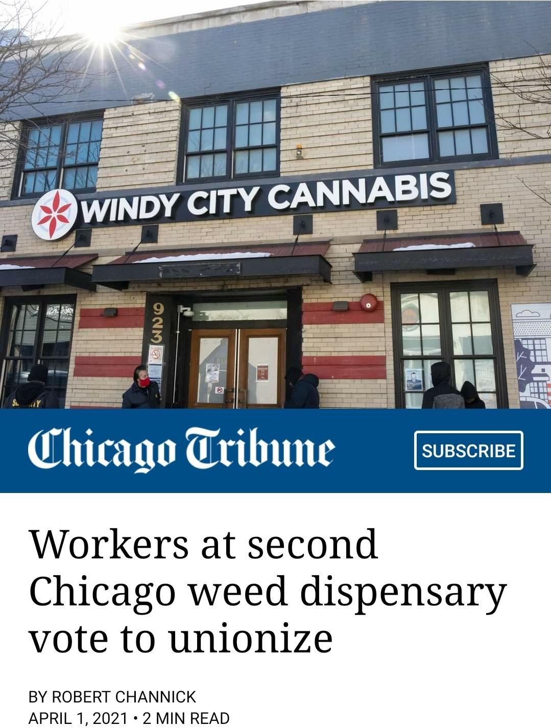 Chicago Tribune l o N I Workers at second Chicago weed dispensary vote to unionize BY ROBERT CHANNICK APRIL 1 2021 2 MIN READ