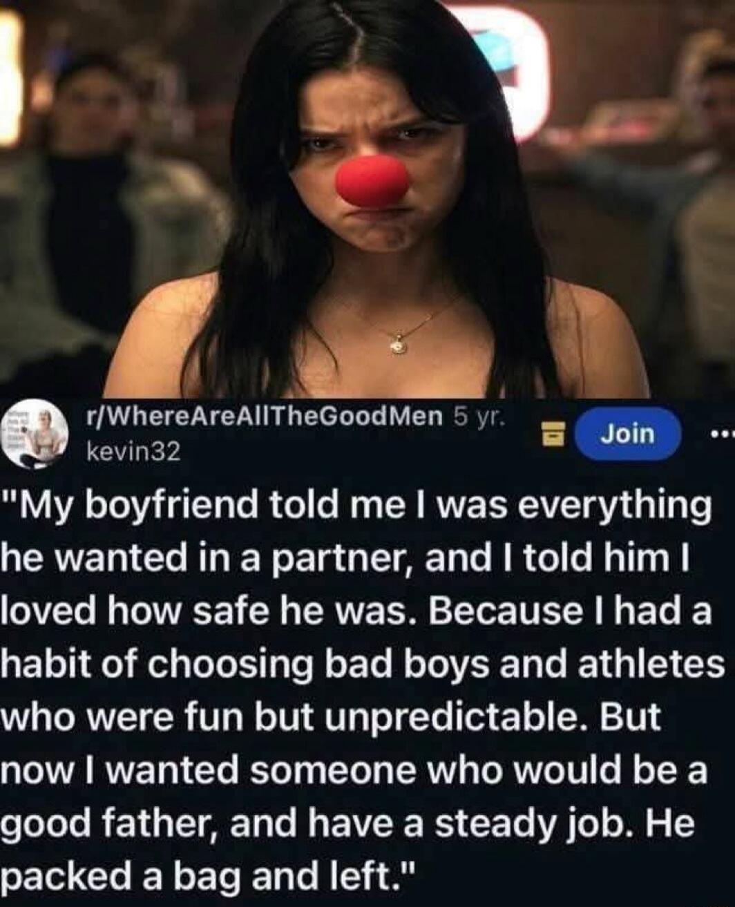 My boyfriend told me I was everything he wanted in a partner, and I told him I loved how safe he was. Because I had a habit of choosing bad boys and athletes who were fun but unpredictable. But now I wanted someone who would be a good father, and have a steady job. He packed a bag and left.