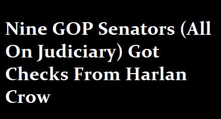 Nine GOP Senators All On Judiciary Got Checks From Harlan Crow