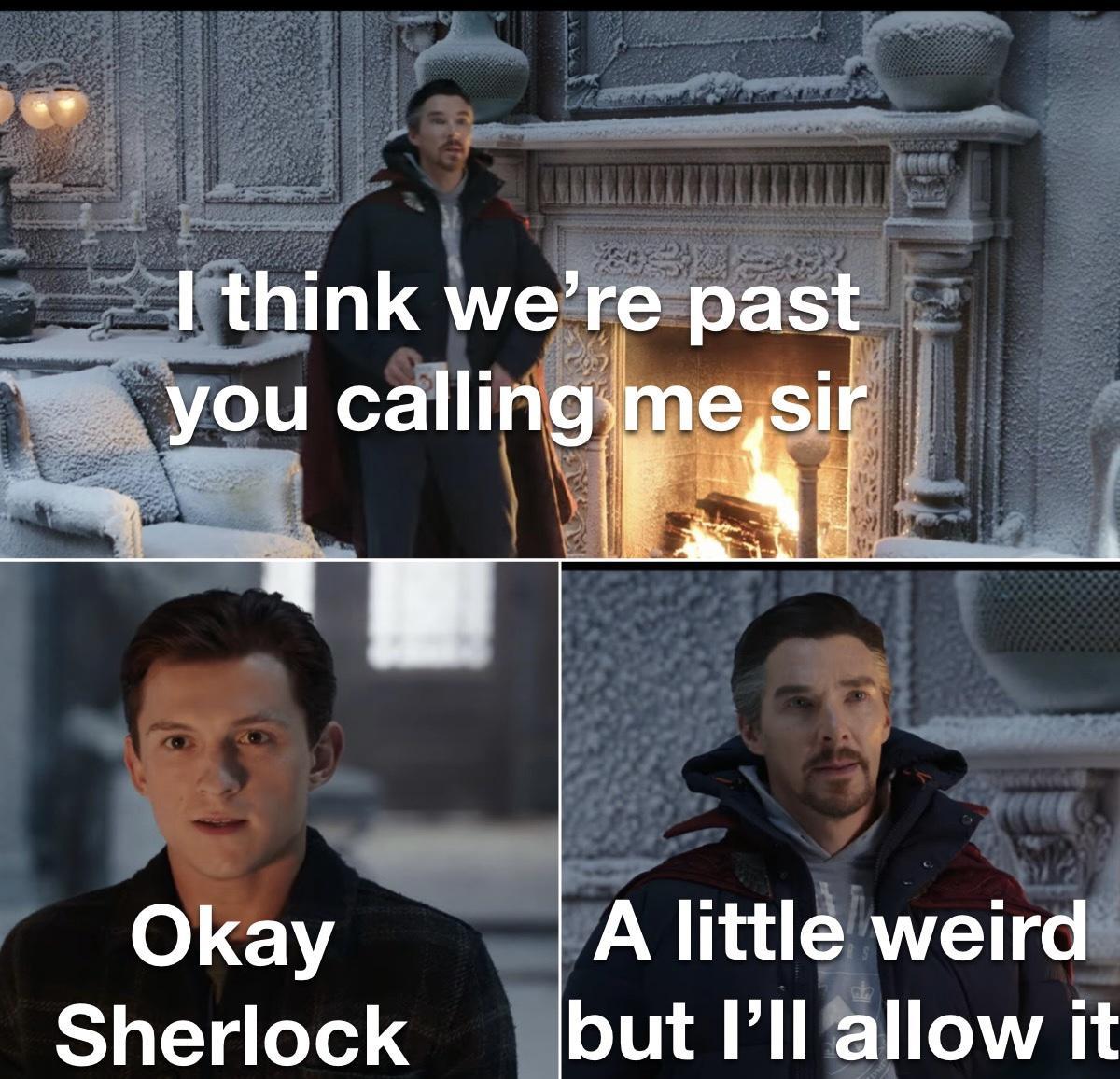 A littl weird Sherlock but llallow it