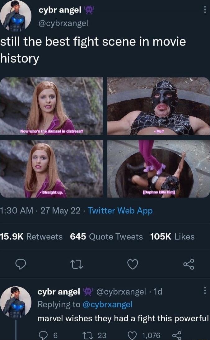 still the best fight scene in movie history Now who's the damsel in distress? Me? Straight up. Daphne kills him!