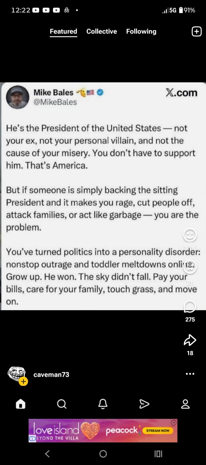 He's the President of the United States — not your ex, not your personal villain, and not the cause of your misery. You don't have to support him. That's America. But if someone is simply backing the sitting President and it makes you rage, cut people off, attack families, or act like garbage — you are the problem. You've turned politics into a per