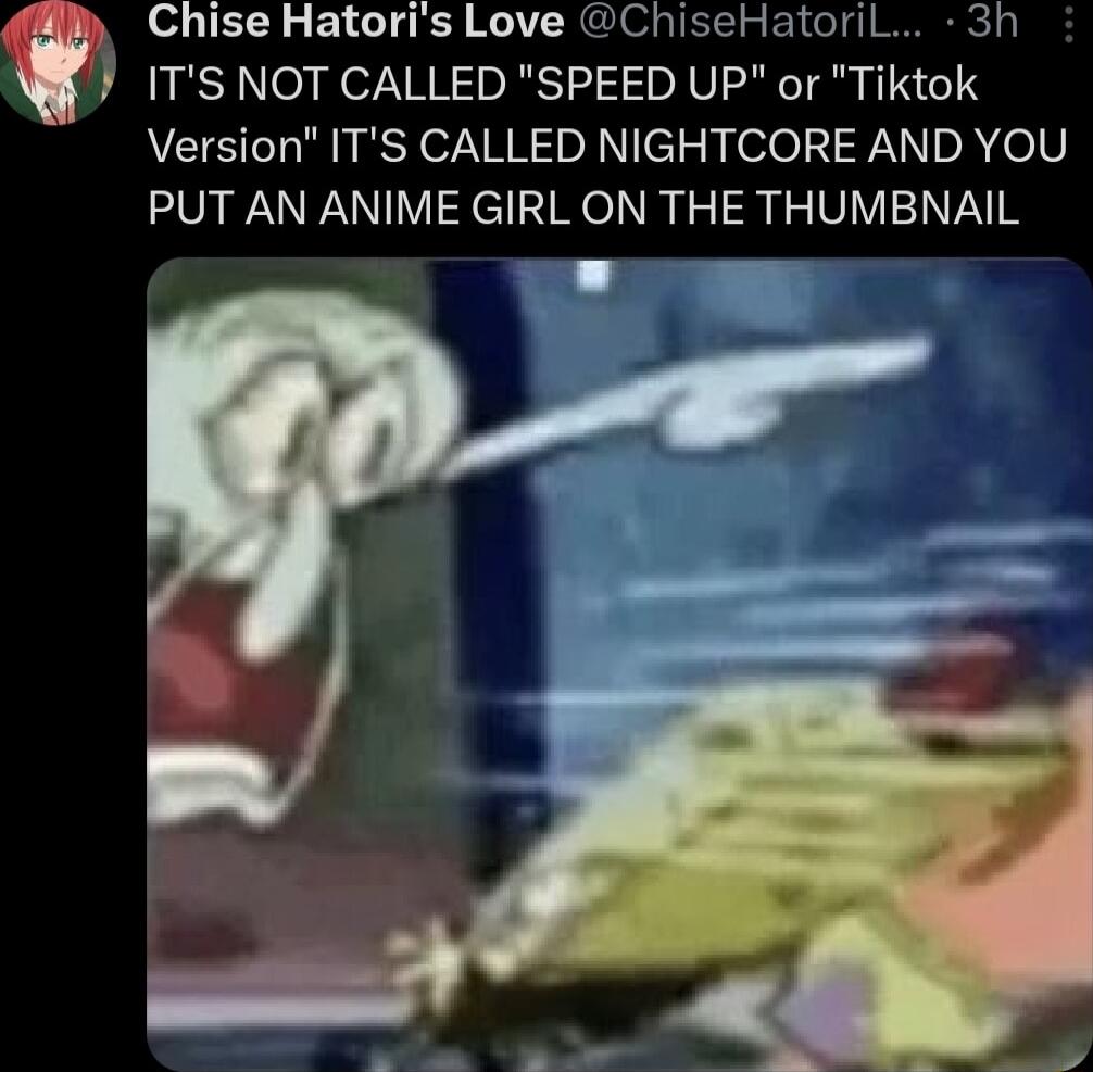 Chise Hatoris Love ChiseHatoril 3h ITS NOT CALLED SPEED UP or Tiktok VersionITS CALLED NIGHTCORE AND YOU PUT AN ANIME GIRL ON THE THUMBNAIL LA