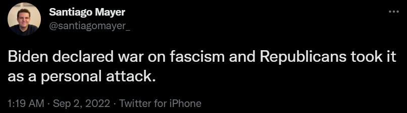Sentigo Mayer Biden declared war on fascism and Republicans took it as a personal attack
