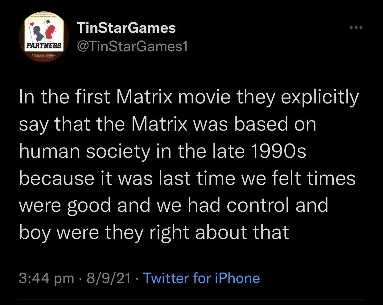 TinStarGames ranTers IR ETLCETN R IR G ERITE A EY e ilsR i s LW o o111 S VAL E IR R EY QWS o F 1Te Nolal human society in the late 1990s because it was last time we felt times WETReTole I Talo RVYHoF To Nelolpiugo IF Tgle boy were they right about that 344 pm 8921 Twitter for iPhone