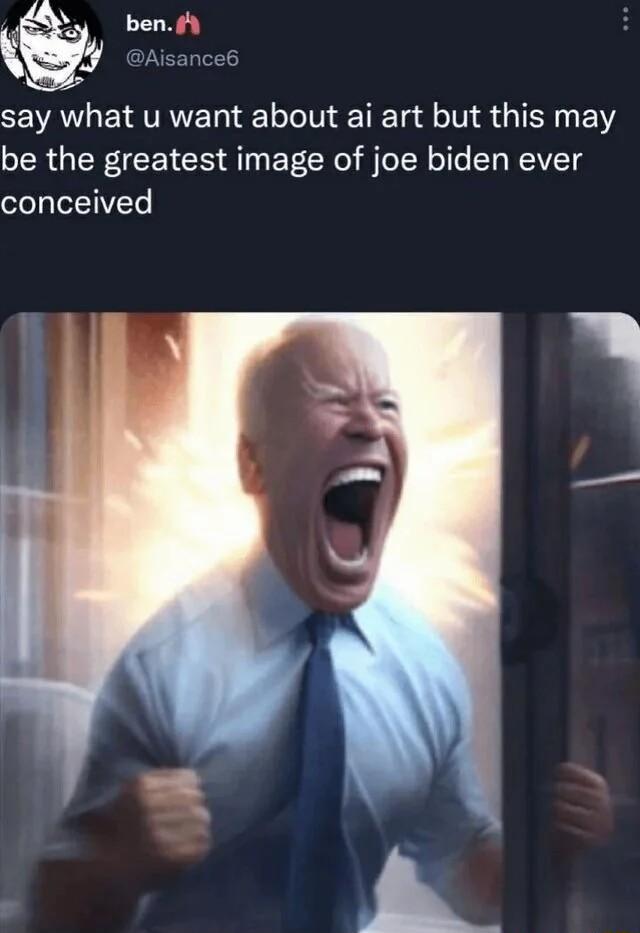 y b SEVWAVLETTRNE Ty T oTo Vi TR Tl oIV N 1 1 be the greatest image of joe biden ever conceived
