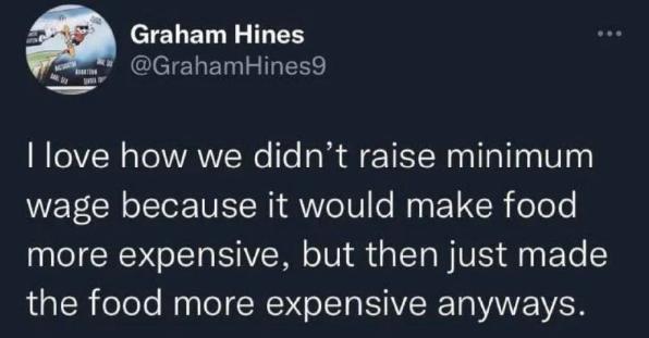 a Graham Hines o GrahamHines9 I love how we didnt raise minimum WEECR Ll W AWV elVle Ny EUCR felele more expensive but then just made the food more expensive anyways