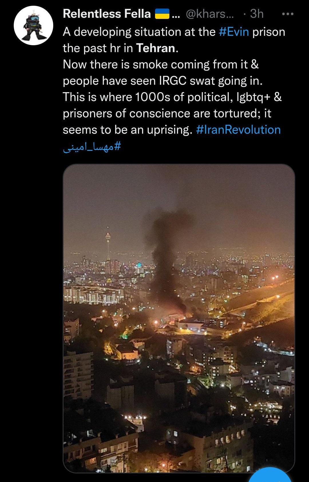 555 4 538 Top A EIEE People Photos Videos Relentless Fella khars 3h A developing situation at the Evin prison the past hrin Tehran Now there is smoke coming from it ECIEREVEREEL NN GENE S AL This is where 1000s of political Igbtq prisoners of conscience are tortured it seems to be an uprising IranRevolution el _Lugott