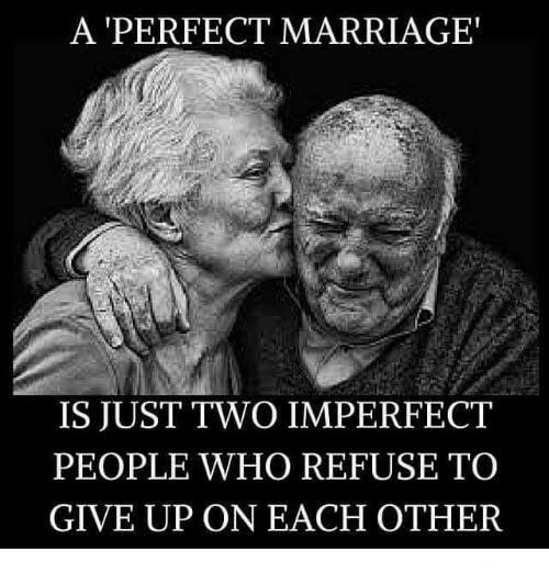 APERFECT MARRIAGE 1S JUST TWO IMPERFECT PEOPLE WHO REFUSE TO GIVE UP ON EACH OTHER o