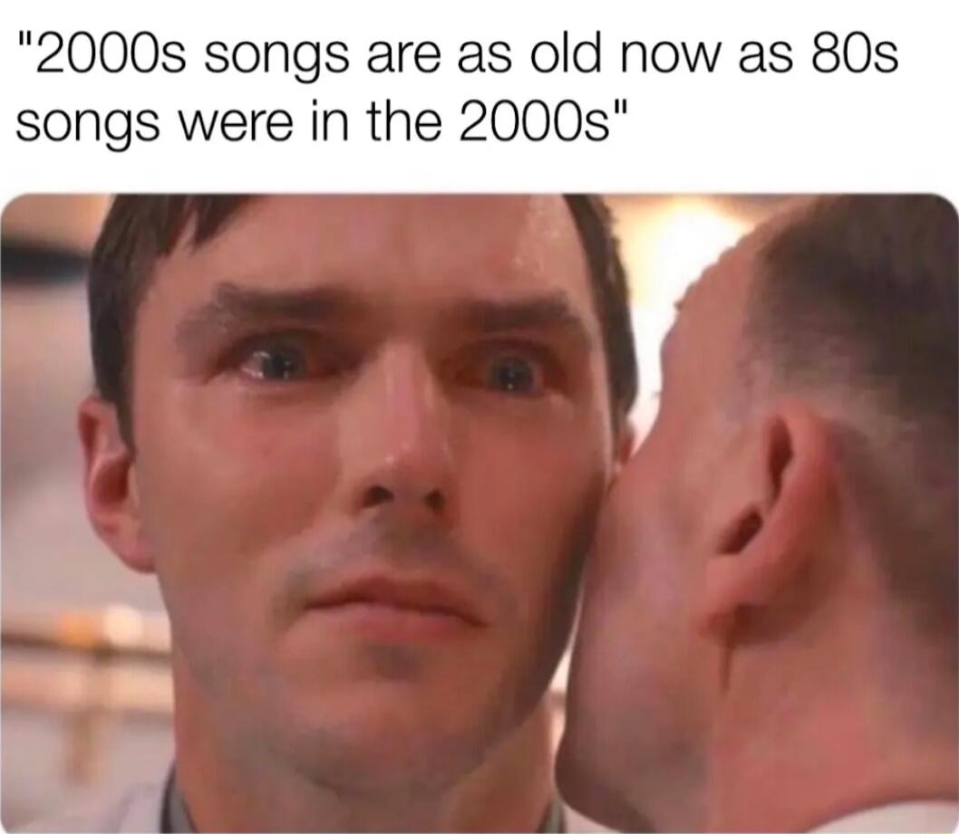 2000s songs are as old now as 80s songs were in the 2000s