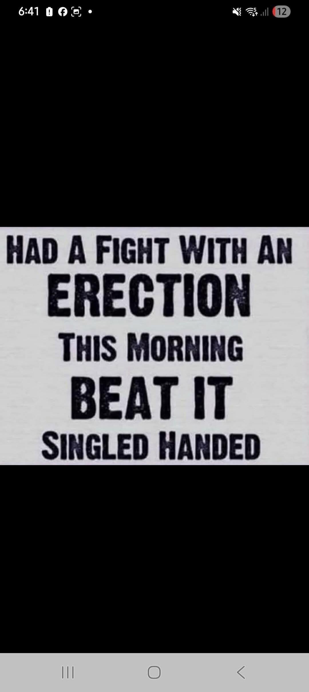 Had a Fight With An Erection This Morning Beat It Singled Handed