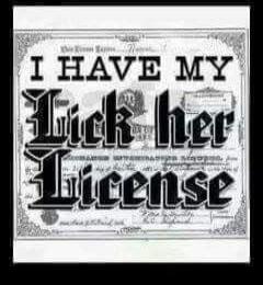 I HAVE MY Fuck her License