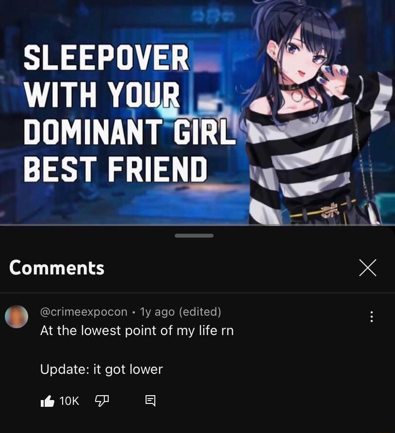 WITH Y nuMmE i BEST FRIEND_ Comments X cimeexpocon Ty ago edited At the lowest point of my life rn Update it got lower il 10k G
