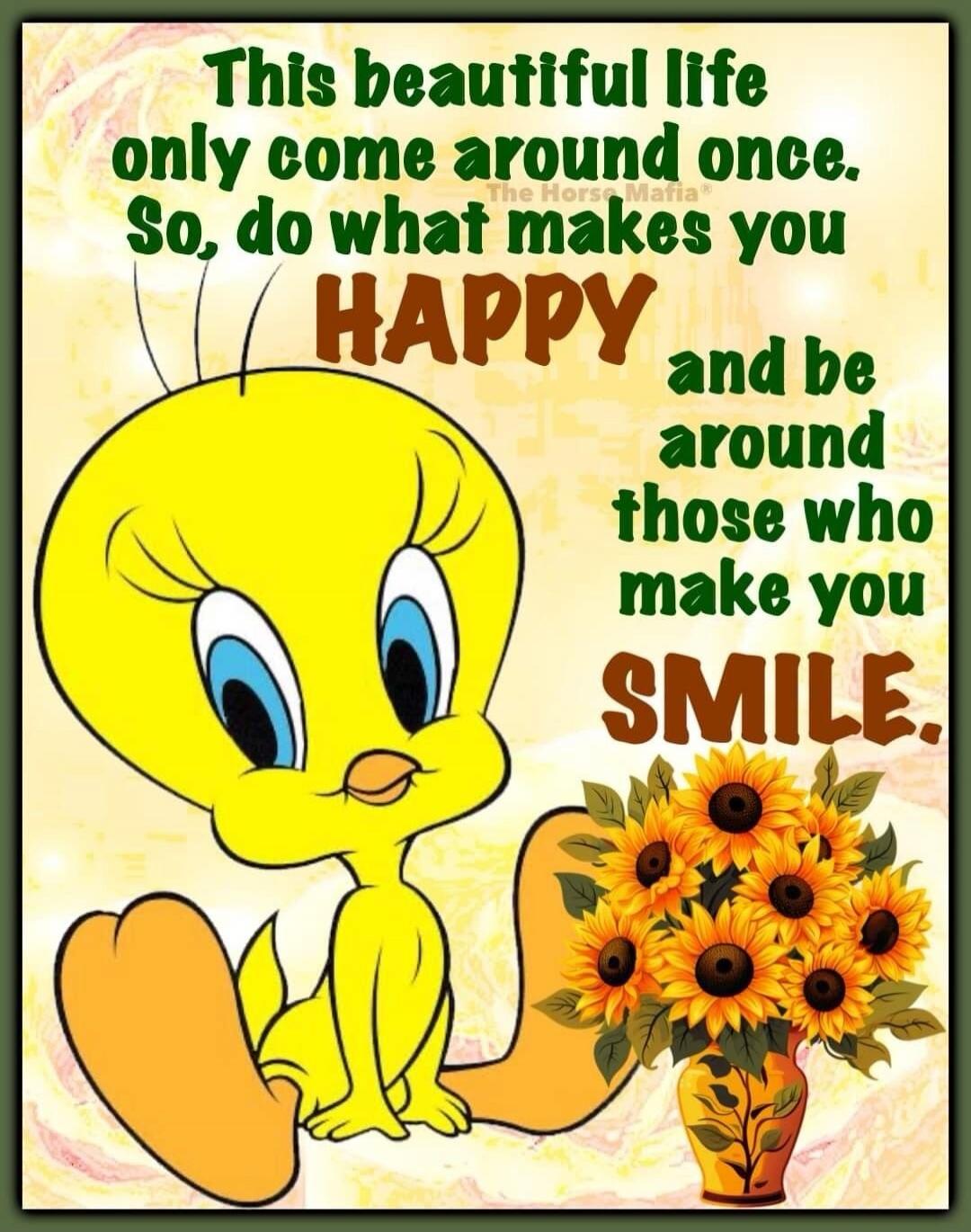 This beautiful life only come around once. So, do what makes you HAPPY and be around those who make you SMILE. The Horse Mafia