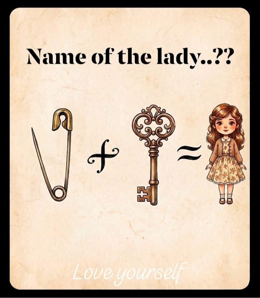 Name of the lady..?? Love yourself. (Rebus: safety pin + key = girl, suggesting the name Pinky)