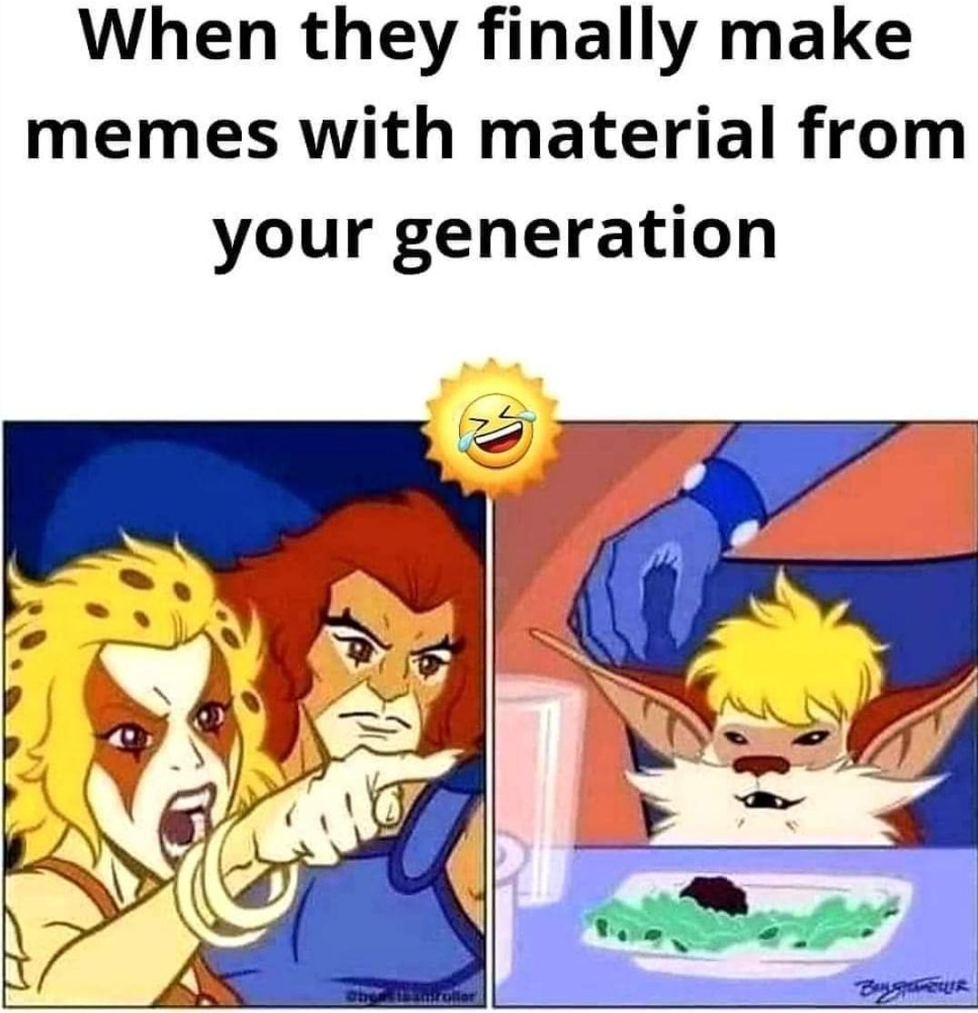 When they finally make memes with material from your generation