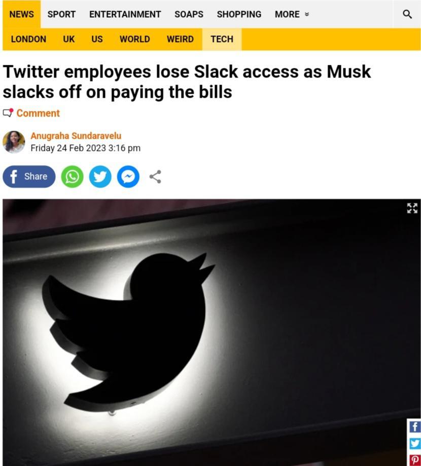 SPORT ENTERTAINMENT SOAPS SHOPPING MORE Twitter employees lose Slack access as Musk slacks off on paying the bills F Comment O e