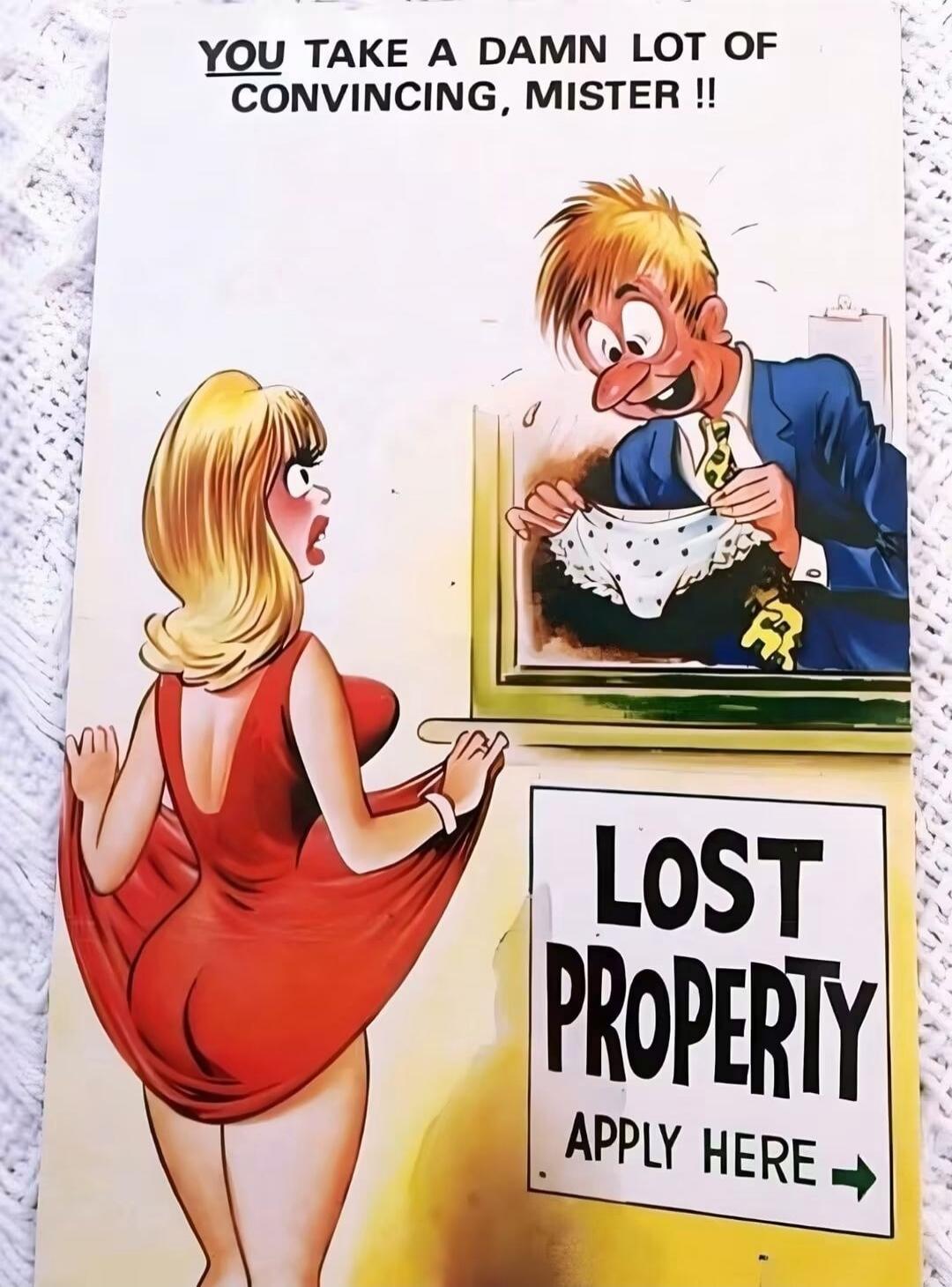 YOU TAKE A DAMN LOT OF CONVINCING, MISTER !! LOST PROPERTY APPLY HERE ->