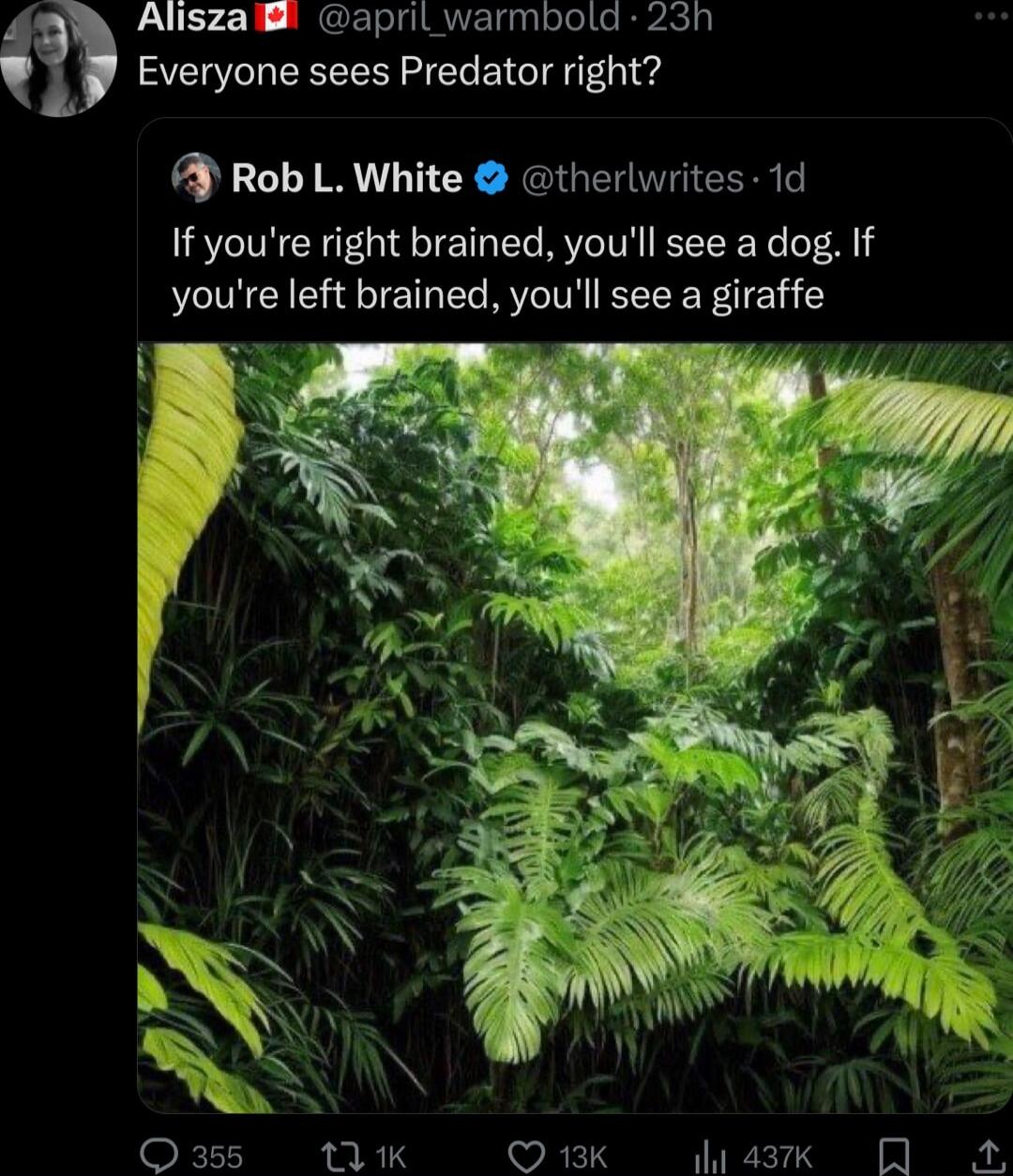 Alisza april warmbold 23h Everyone sees Predator right Rob L White therlwrites 1d If youre right brained youll see a dog If youre left brained youll see a giraffe K 5 B4 wEkTS Wask QA