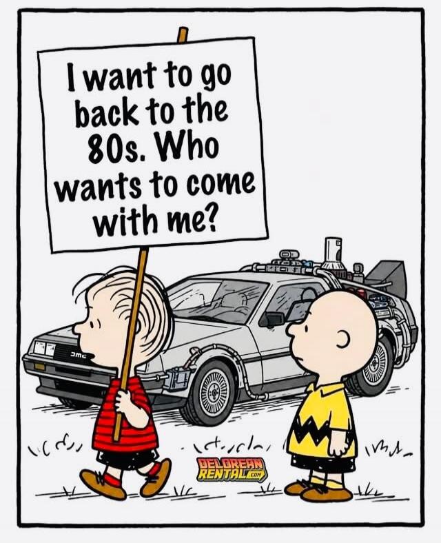 I want to go back to the 80s. Who wants to come with me? DELOREAN RENTAL.com