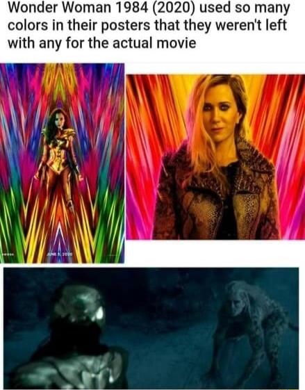 Wonder Woman 1984 2020 used so many colors in their posters that they werent left with any for the actual movie