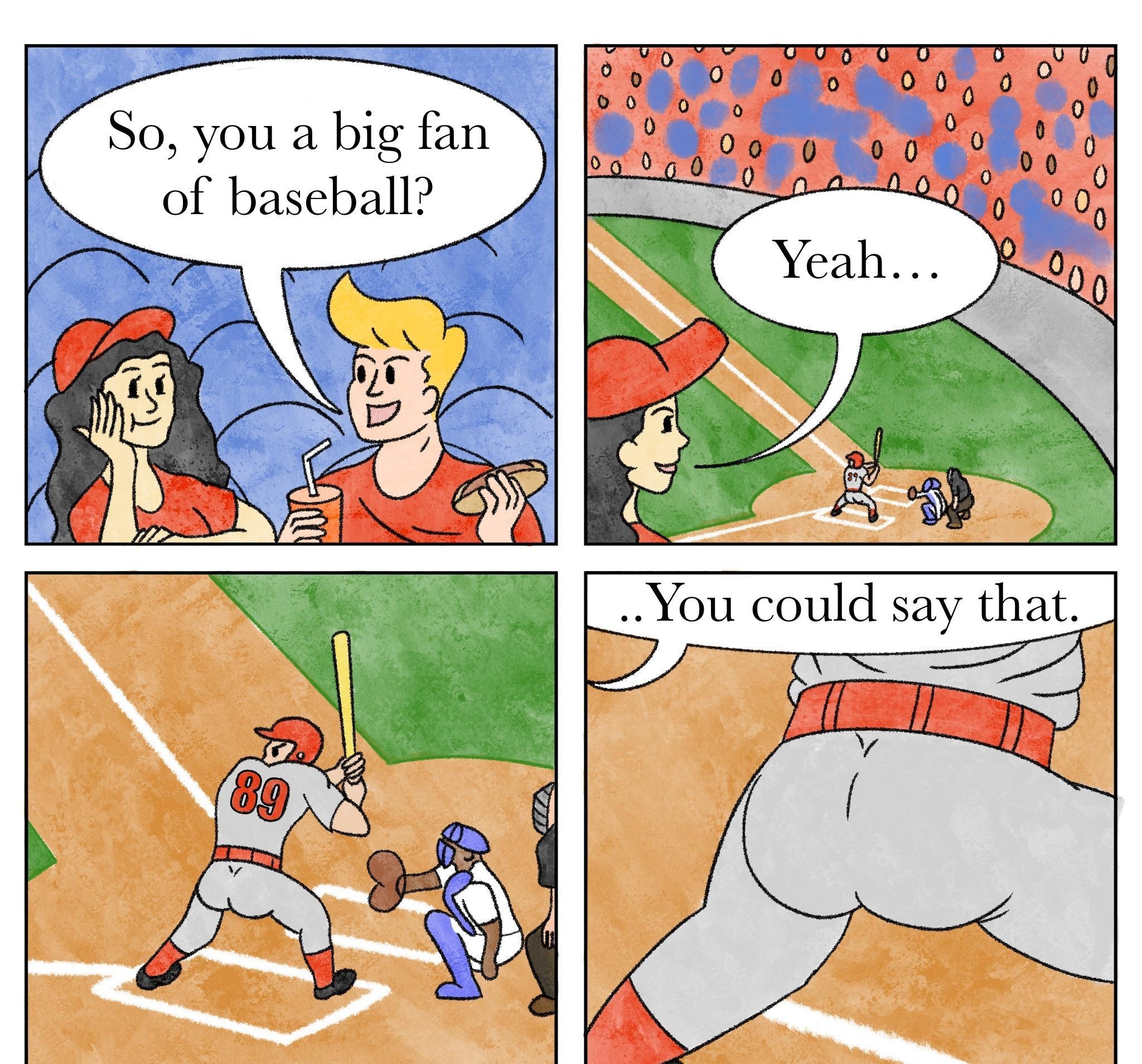 So you a big fan of baseball You could say that M 1 l CHEDDARBACON STUDIOS J77 1